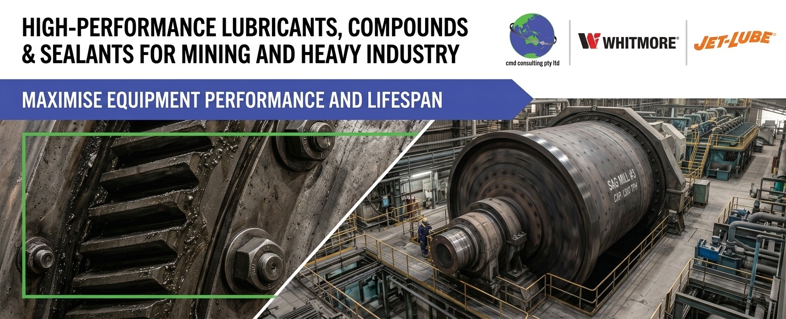 CMD Consulting, Whitmore and Jet-Lube — high-performance lubricants, compounds and sealants for mining and heavy industry. Maximise equipment performance and lifespan. A lubricated open girth gear, and a SAG mill in a concentrator.
